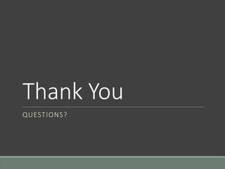 Thank You
QUESTIONS?
 