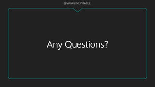 Any Questions?
@WeAreINEVITABLE
 