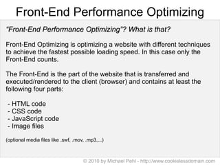 Front-End Performance Optimizing “ Front-End Performance Optimizing”? What is that? Front-End Optimizing is optimizing a w...