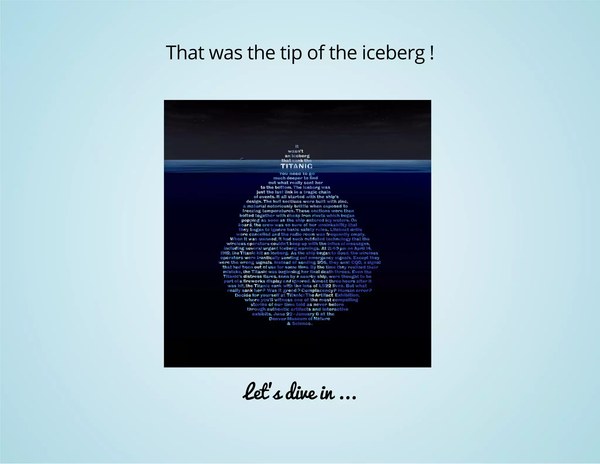 That was the tip of the iceberg ! 
Let's dive in ... 
 