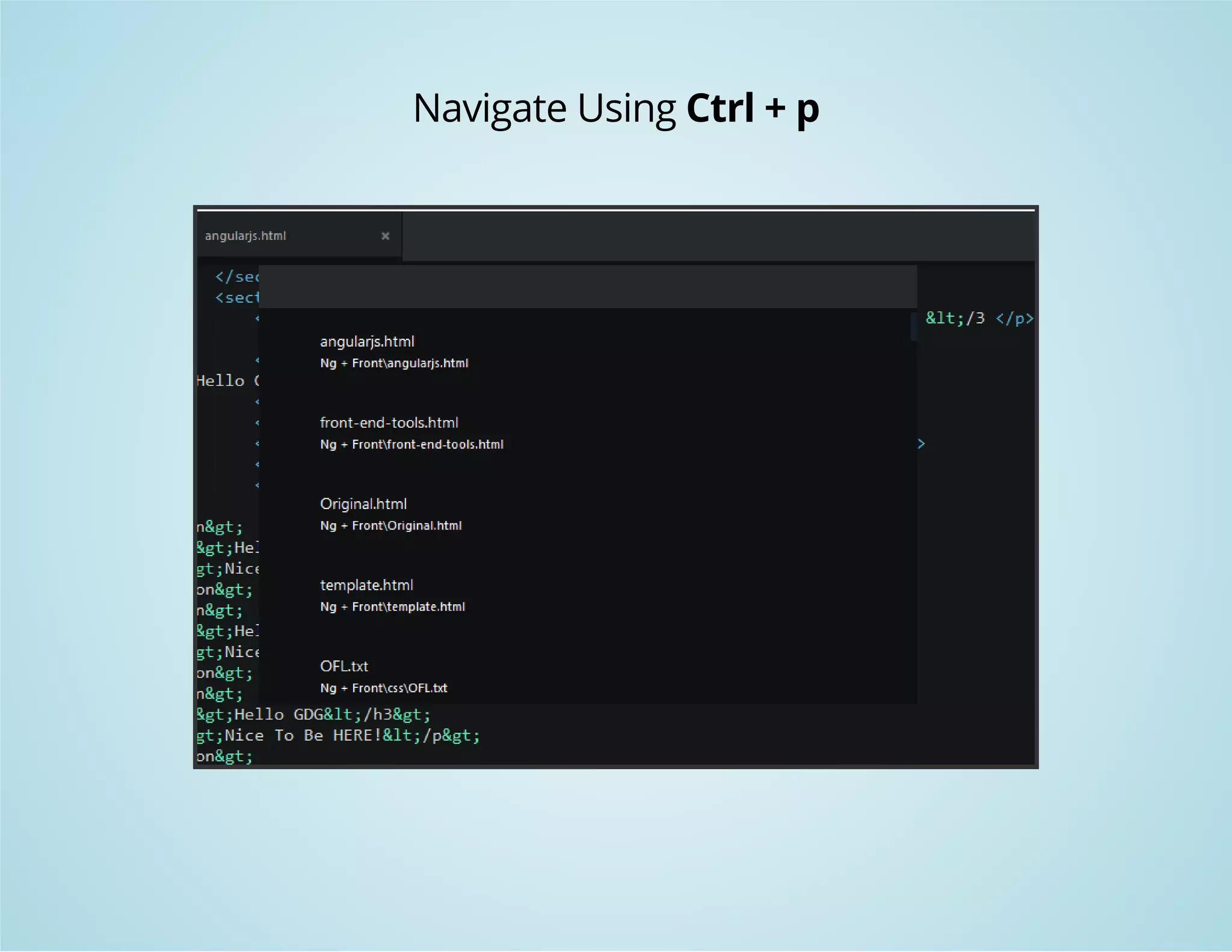 Navigate Using Ctrl + p 
 