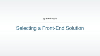Selecting a Front-End Solution
 