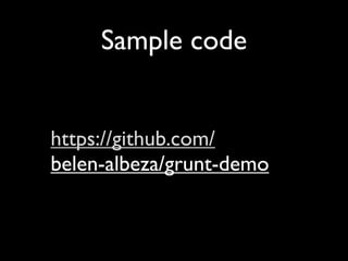 Sample code
https://github.com/
belen-albeza/grunt-demo

 