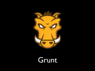 Grunt

 