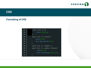 CSS
Formatting of CSS
 