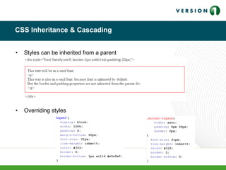 CSS Inheritance & Cascading
• Styles can be inherited from a parent
• Overriding styles
 