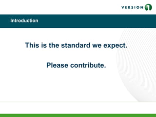 Introduction
This is the standard we expect.
Please contribute.
 