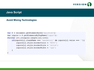 Java Script
Avoid Mixing Technologies
 