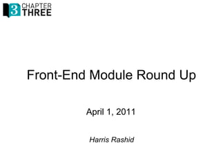 Front-End Module Round Up
April 1, 2011
Harris Rashid
 