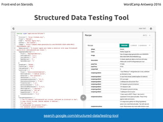 search.google.com/structured-data/testing-tool
Structured Data Testing Tool
Front-end on Steroids WordCamp Antwerp 2016
 
