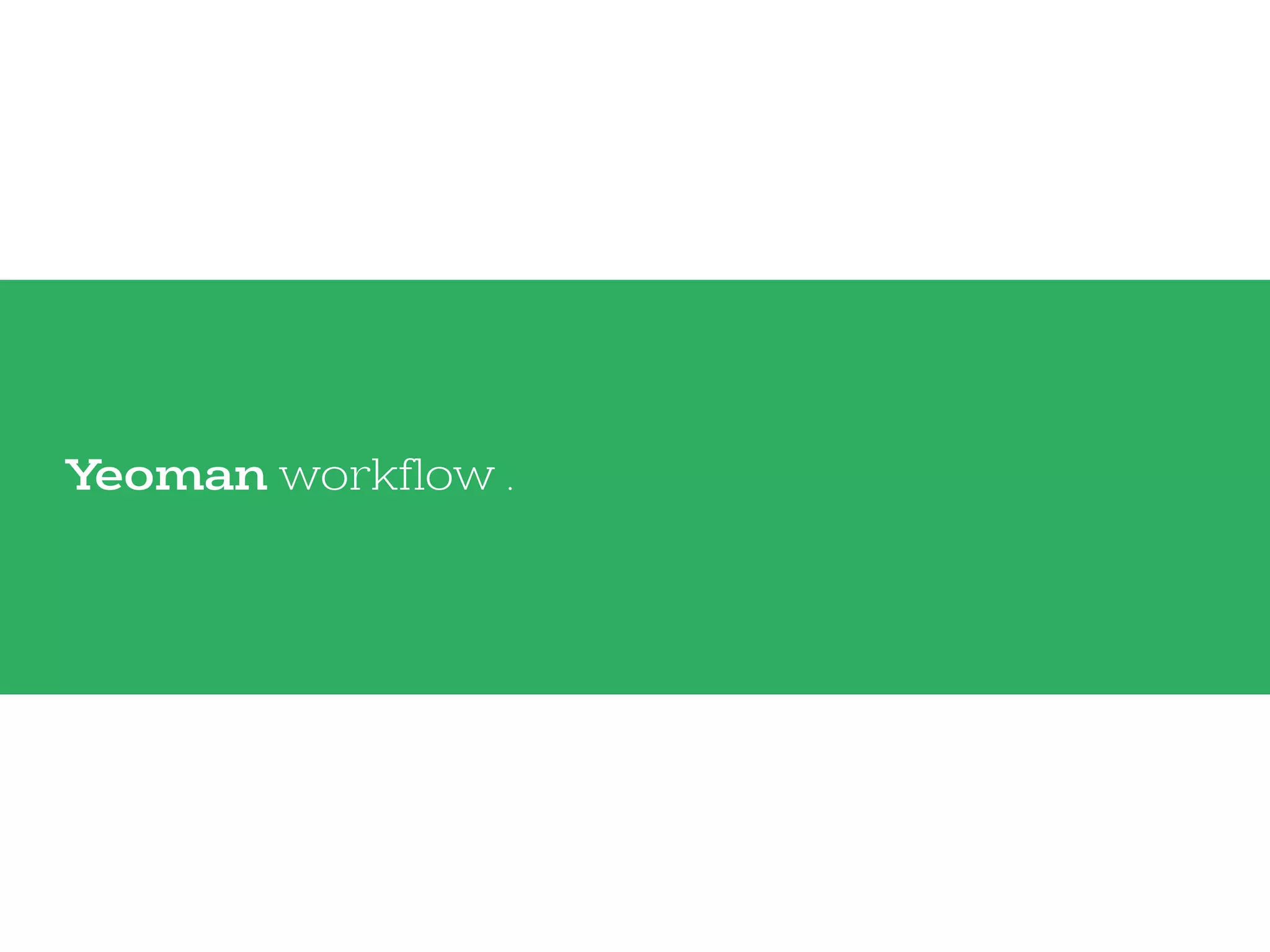 Yeoman workflow .
 