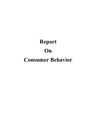 Report
On
Consumer Behavior
 