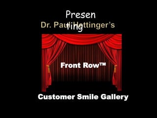 Front Row™

Customer Smile Gallery

 