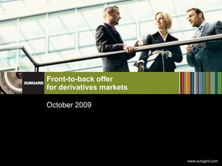 Front-to-back offer  for derivatives markets October 2009 