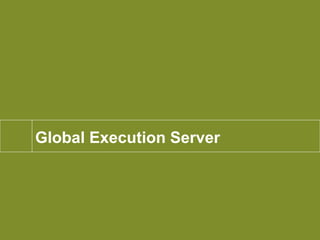 Global Execution Server 
