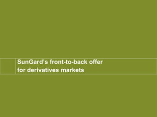 SunGard’s front-to-back offer  for derivatives markets 