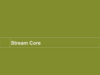 Stream Core 