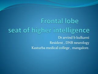 Dr arvind b kulkarni
Resident , DNB neurology
Kasturba medical college , mangalore.
 