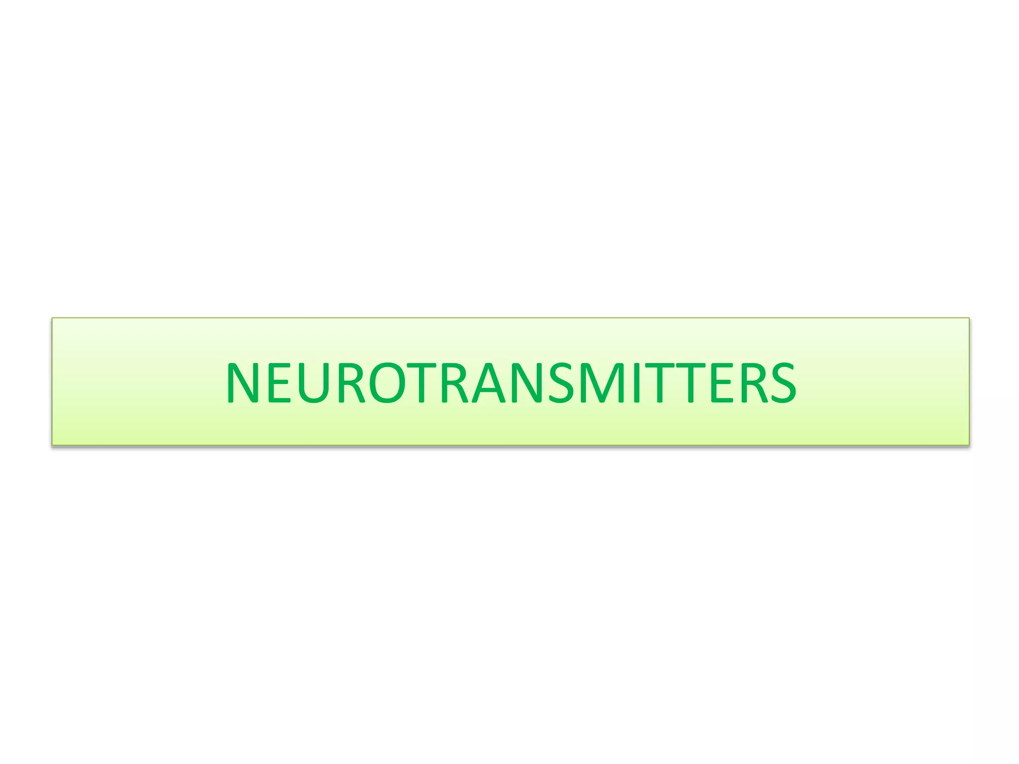 NEUROTRANSMITTERS
 