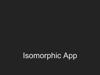 Isomorphic App
 