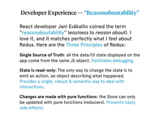 Developer Experience — “Reasonaboutability”
React developer Jani Eväkallio coined the term
“reasonaboutability” (easiness ...