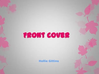 Front cover

Hollie Gittins

 