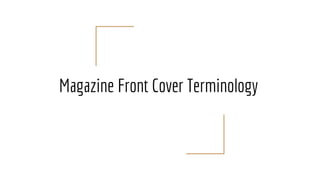 Magazine Front Cover Terminology
 