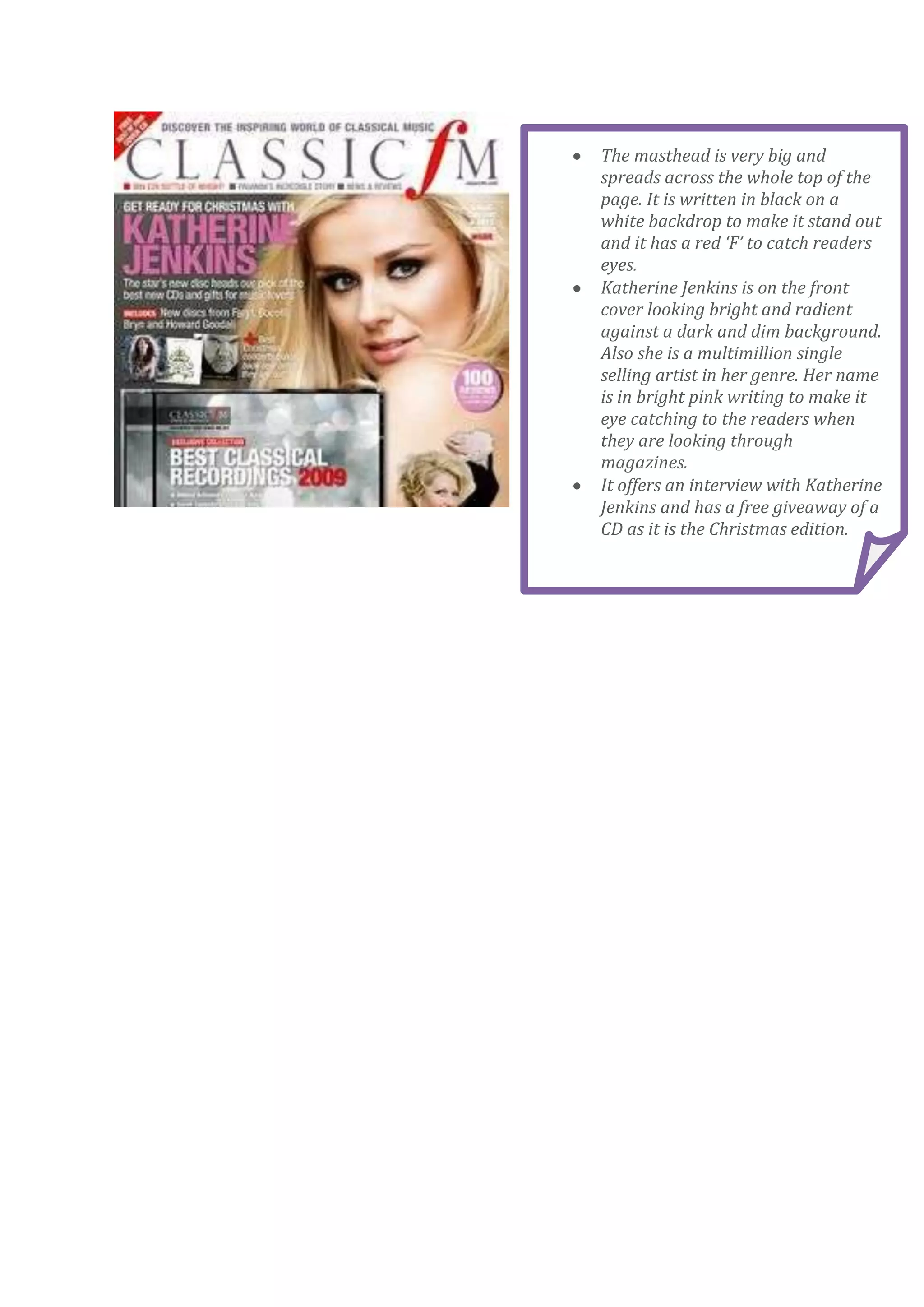 The masthead is not very big, its situated in the top left corner of the magazine and is in red writing which is similar to NME. The masthead is hidden partly behind one of the musicians in the centre of the page.The Killers are on the front cover of this magazine. They stand out because they have the band name in bright red letters across their chest with almost a show effect because it has white circles in the letters acting as lights. The Killers are top musicians in the pop and rock genre having sold millions so it would attract mainstream listeners to pick up the magazine.It offers interviews with Tom Jones and The Zutons as well as having a free CD giveaway which will make the readers want to buy that one because of its added value.The masthead is not as big as the others but it stands out as it is red on a white back drop. The front cover has Jay –Z on it as well as Ian Brown which will attract readers’ attention because Jay – Z is a major artist in most genres and collaborates with many artists. Both of them are on the front cover because Ian Brown is doing an interview with Jay.This magazine also offers stories about Bloc Party and other bands and their houses. This gives you an inside look into their lives. 