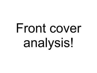 Front cover analysis! 
