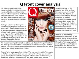 Q Front cover analysis
This magazine is a popular music
magazine called ‘Q’. From the front cover
you can tell that there ...