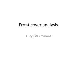 Front cover analysis.  Lucy Fitzsimmons.  