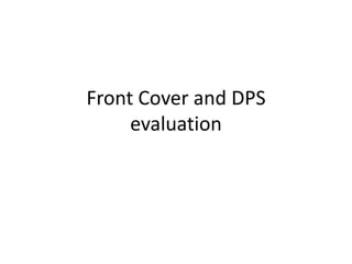 Front Cover and DPS
     evaluation
 