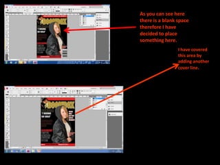 As you can see here there is a blank space therefore I have decided to place something here.I have covered this area by adding another cover line.