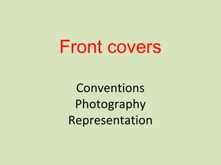 Front covers

  Conventions
  Photography
 Representation
 