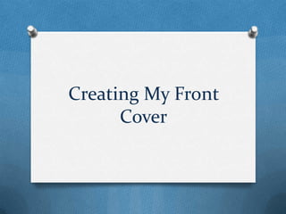 Creating My Front
Cover

 