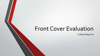 Front Cover Evaluation
College Magazine
 
