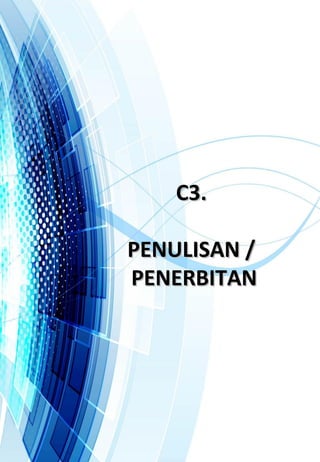 C3.C3.
PENULISAN /PENULISAN /
PENERBITANPENERBITAN
 