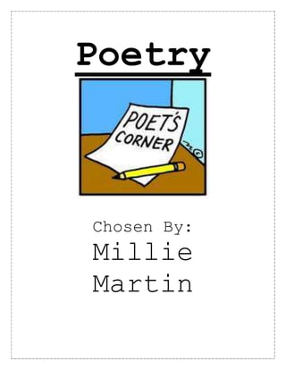 Poetry<br />Chosen By:<br />Millie Martin<br />