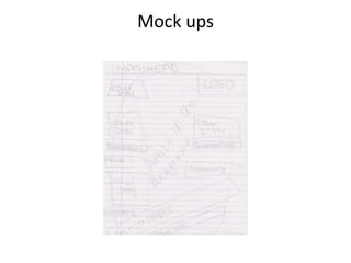 Mock ups

 