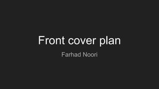 Front cover plan
Farhad Noori
 