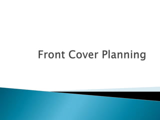 Front Cover Planning 