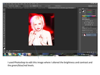 I used Photoshop to edit this image where I altered the brightness and contrast and
the green/blue/red levels.
 