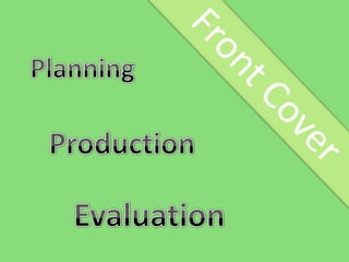 Planning            Production                  Evaluation Front Cover 