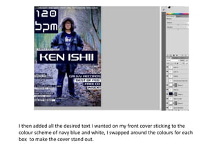 I then added all the desired text I wanted on my front cover sticking to the
colour scheme of navy blue and white, I swapped around the colours for each
box to make the cover stand out.
 