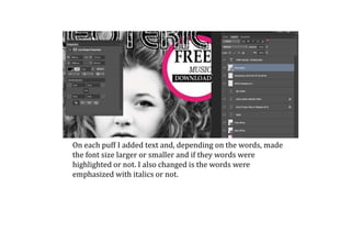 On each puff I added text and, depending on the words, made
the font size larger or smaller and if they words were
highlighted or not. I also changed is the words were
emphasized with italics or not.
 