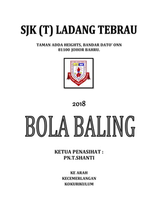 TAMAN ADDA HEIGHTS, BANDAR DATO ONN
81100 JOHOR BAHRU.
2018
KETUA PENASIHAT :
PN.T.SHANTI
KE ARAH
KECEMERLANGAN
KOKURIKULUM
 