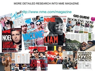MORE DETAILED RESEARCH INTO NME MAGAZINE


    http://www.nme.com/magazine
 