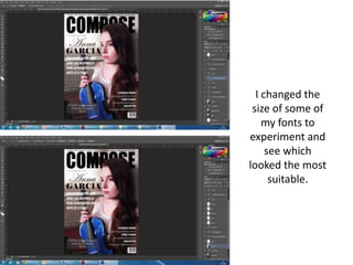 I changed the
size of some of
my fonts to
experiment and
see which
looked the most
suitable.
 