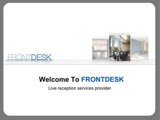 Welcome To  FRONTDESK Live reception services provider 