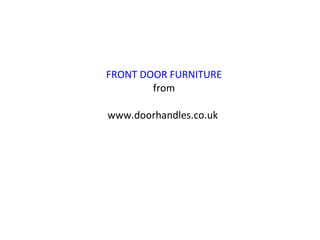 FRONT DOOR FURNITURE from www.doorhandles.co.uk  